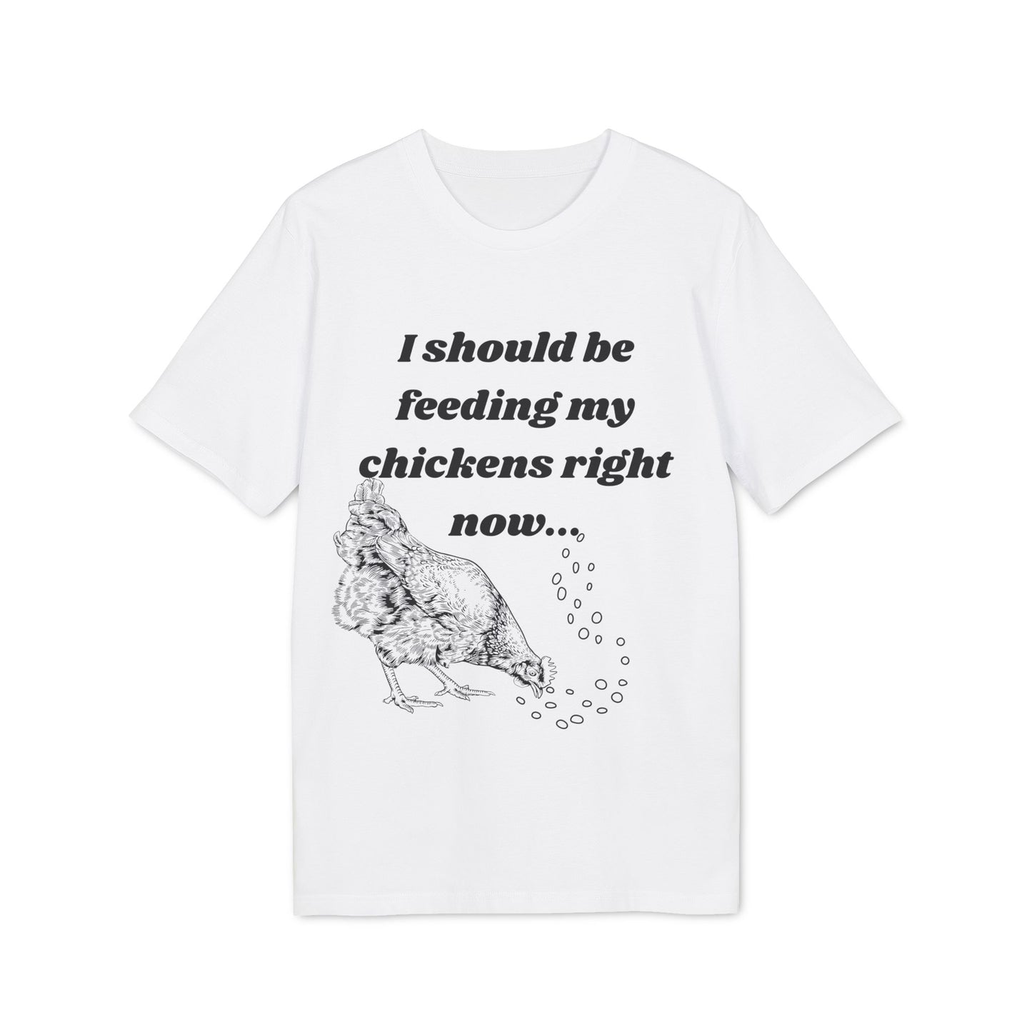 Funny Chicken Care Cozy T-Shirt - I Should Be Feeding My Chickens Right Now