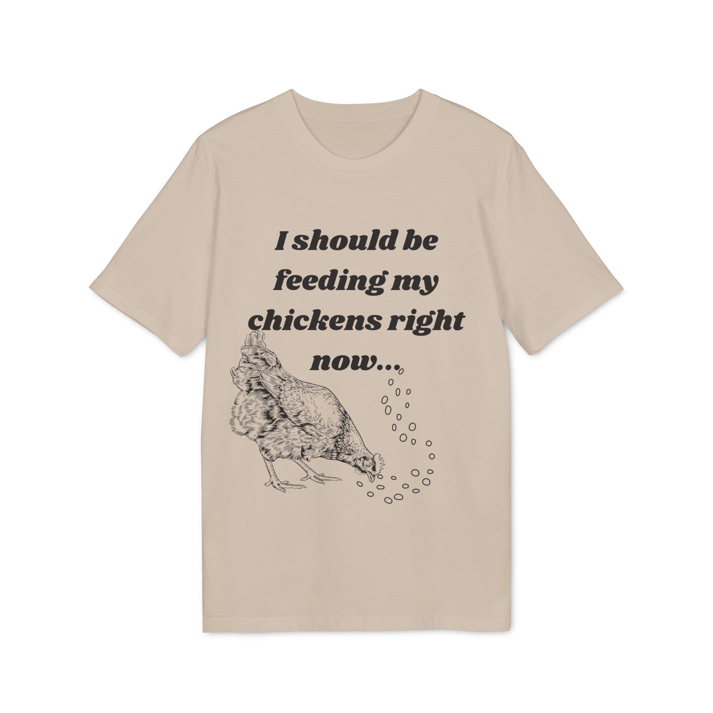 Funny Chicken Care Cozy T-Shirt - I Should Be Feeding My Chickens Right Now