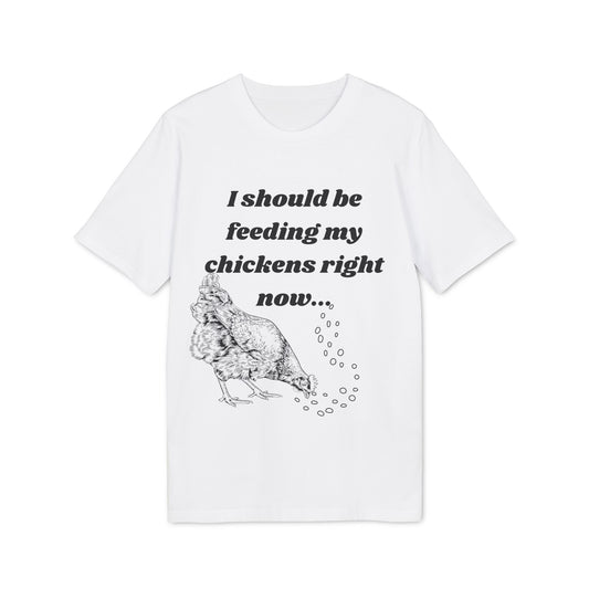 Funny Chicken Care Cozy T-Shirt - I Should Be Feeding My Chickens Right Now
